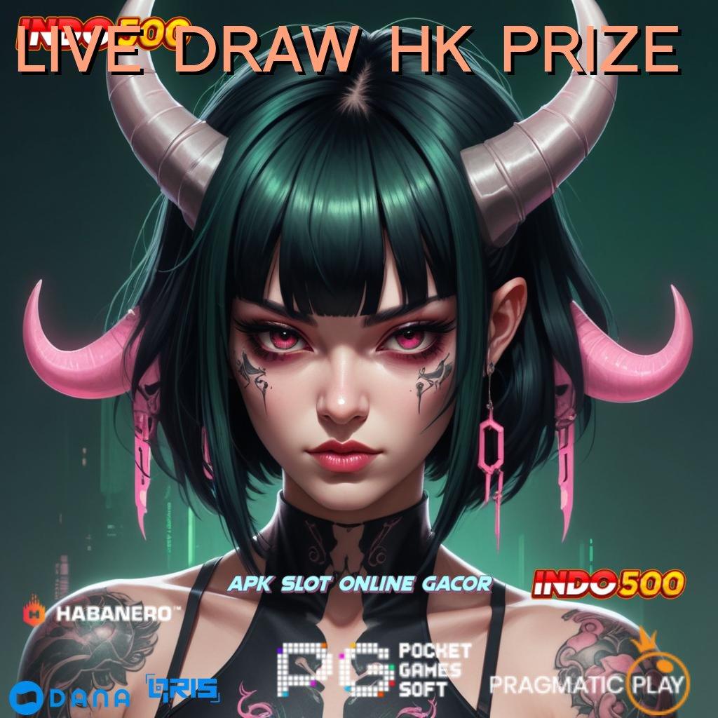 LIVE DRAW HK PRIZE ≫ kejutan spin kejutan berlimpah tanpa uang