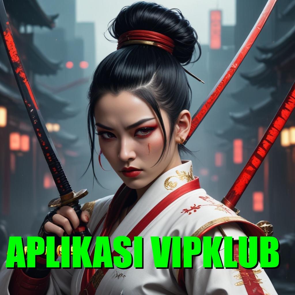 APLIKASI VIPKLUB ➿ Bonus Besar melalui Zona Baru yang Efisien