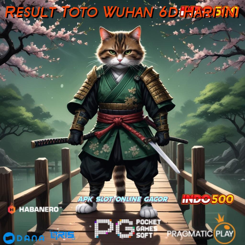 Result Toto Wuhan 6d Hari Ini