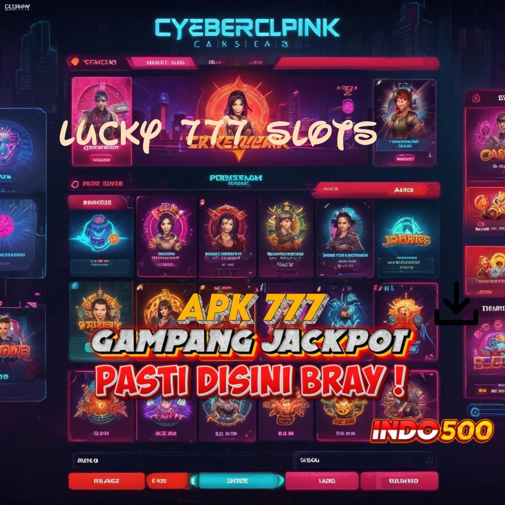 LUCKY 777 SLOTS 🔥 Transaksi Cepat Bonus Gacor Jalan Cepat Jadi Sultan