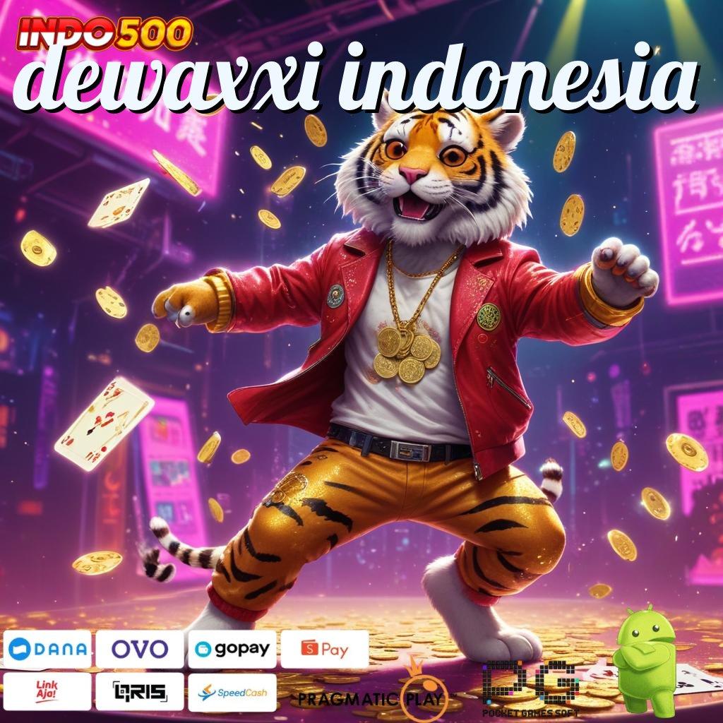 DEWAXXI INDONESIA Segera Raih Cuan Dengan Depo Langsung WD