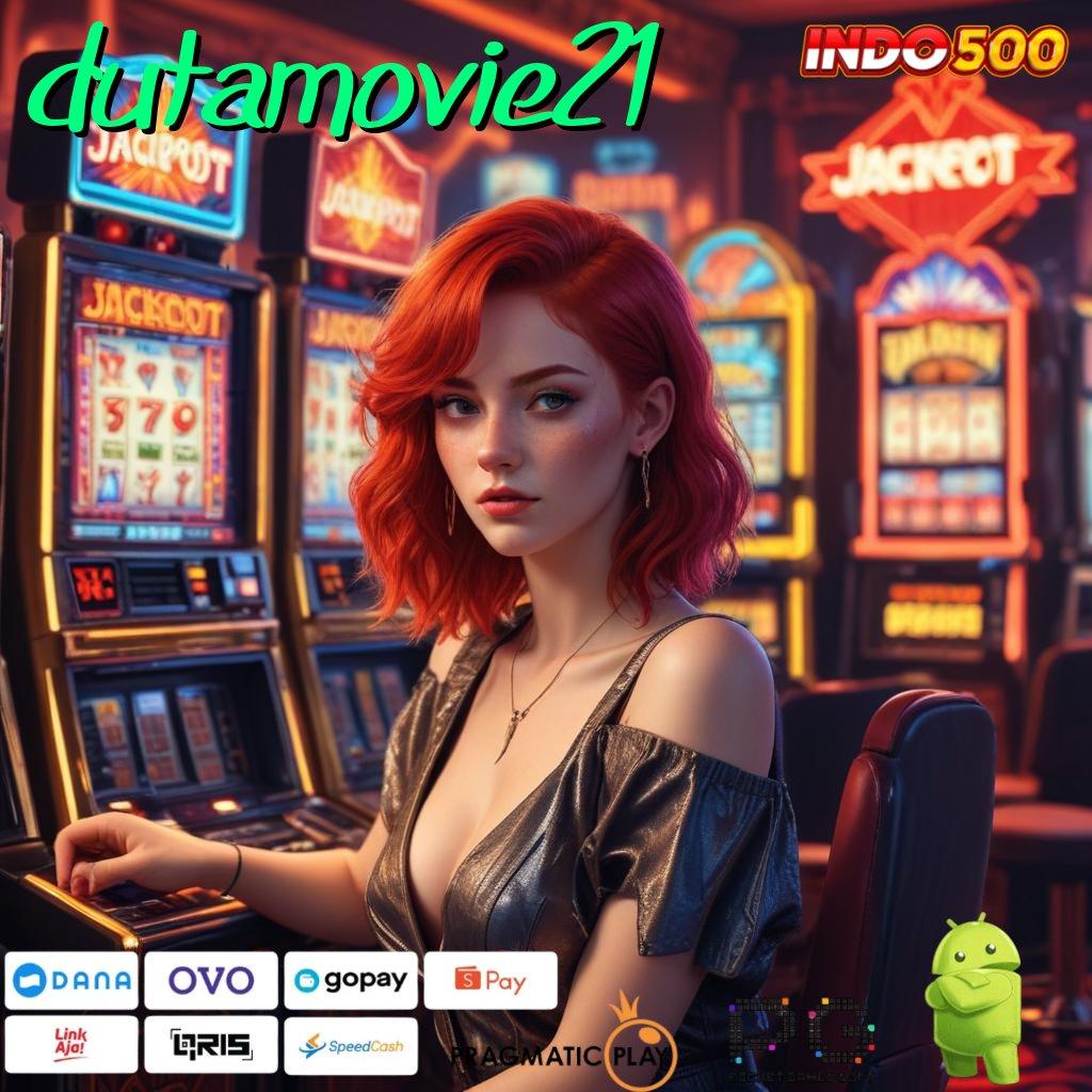 DUTAMOVIE21 auto gampang maxwin