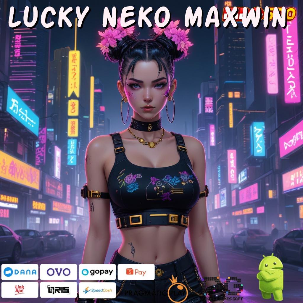 LUCKY NEKO MAXWIN Untung Putar Mesin Jackpot Langsung Menang