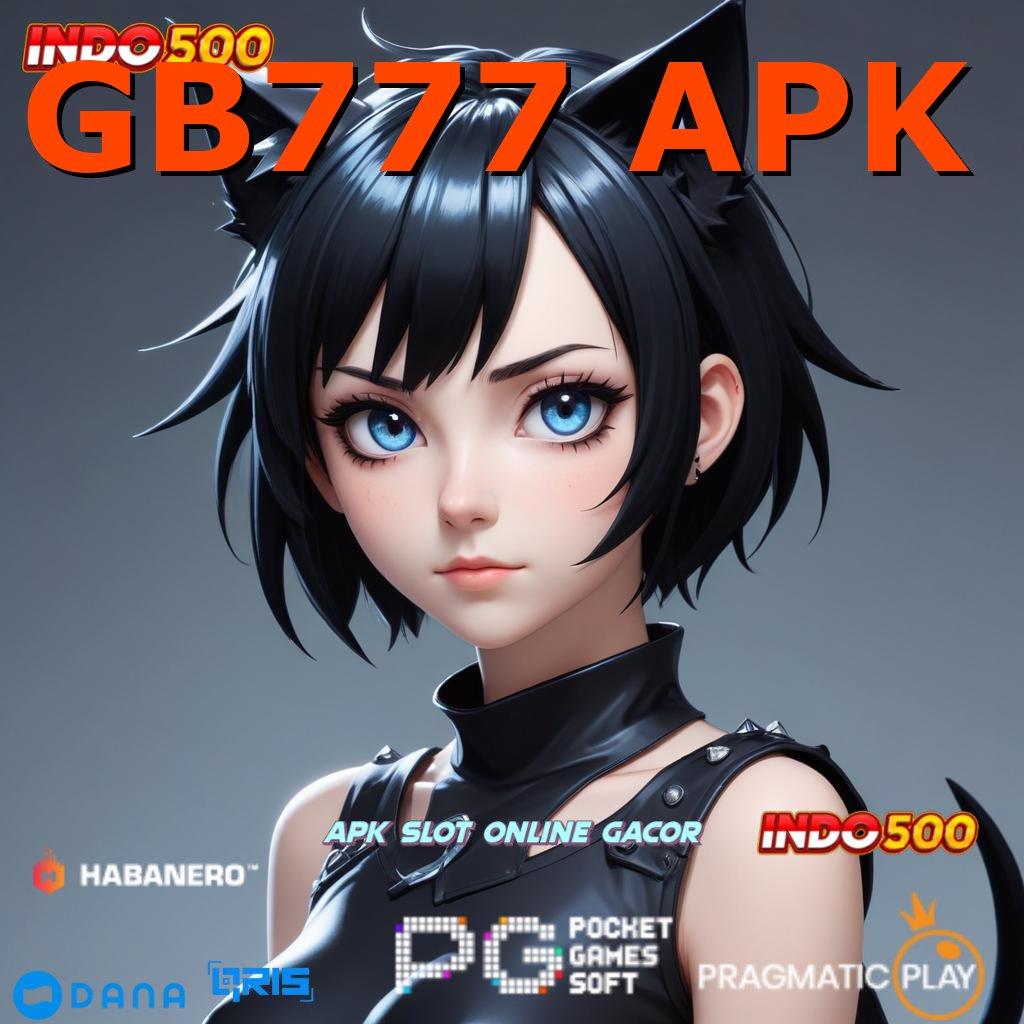 GB777 APK ⚌ nasib beruntung ewallet langsung terjangkau