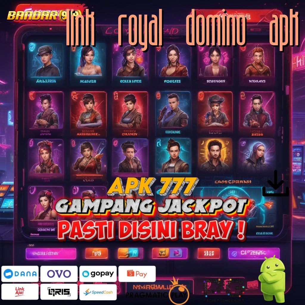 LINK ROYAL DOMINO APK : Pelat Baru Solusi Pasti Menang Mudah Hari Ini