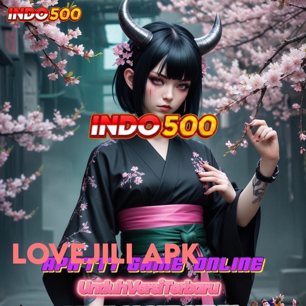 LOVEJILI APK ⚌ Tanpa Kalah 100% Apk Slot Maxwin Android dan iOS Terbaru