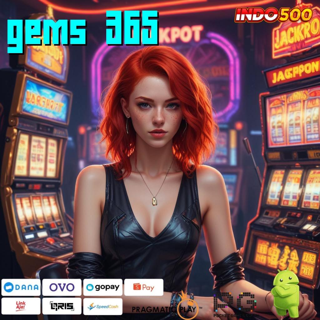 GEMS 365 Aplikasi Bonus Instan Untung