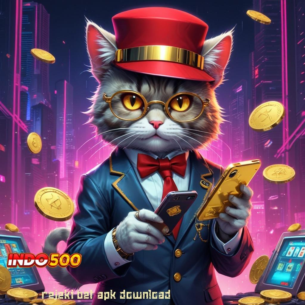 REJEKI BET APK DOWNLOAD ➰ Terminal Duit untuk Slot Gacor Tanpa Batas