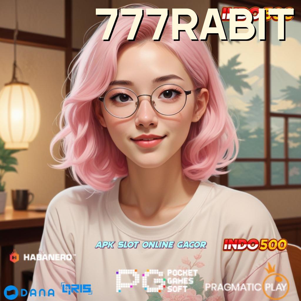 777RABIT 🎮 Akses Langsung Modal Receh Auto Maxwin