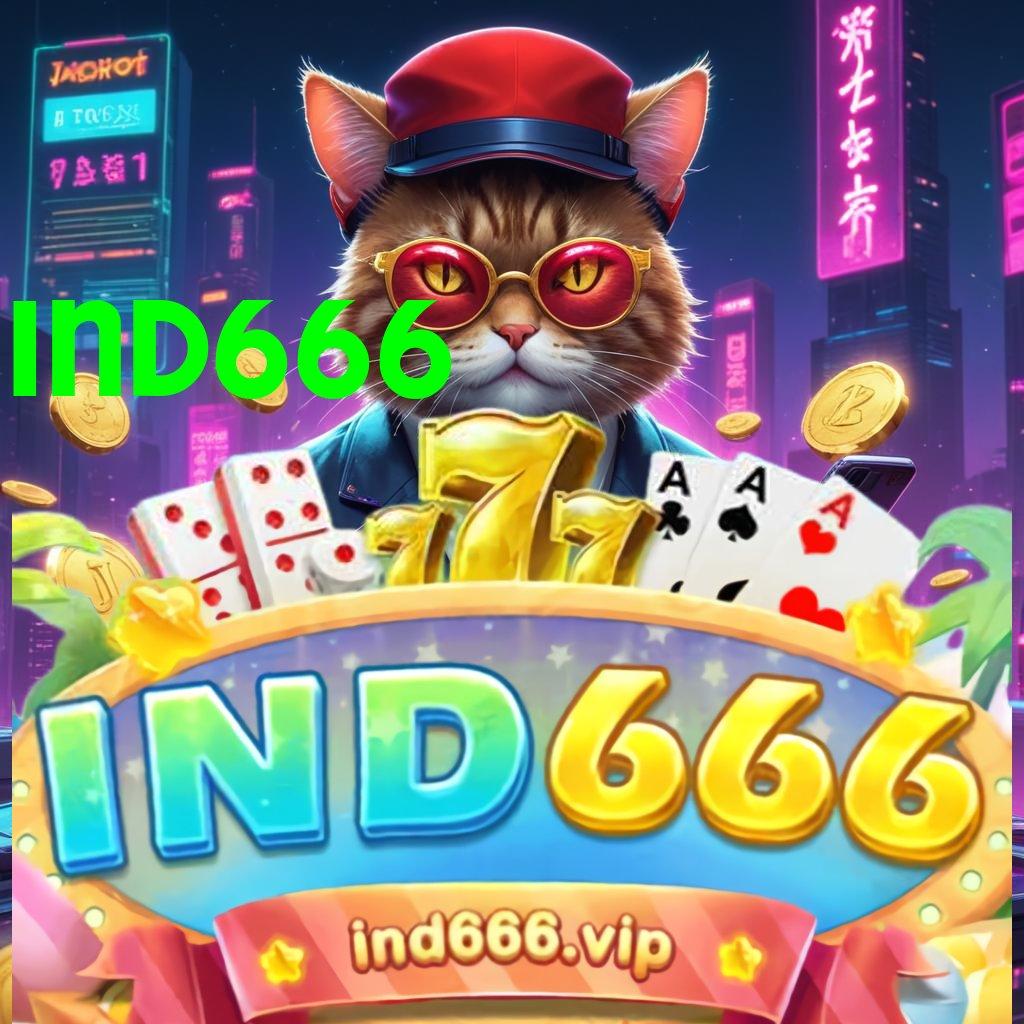 IND666 ⇉ depo dana mudah rezeki mengalir deras