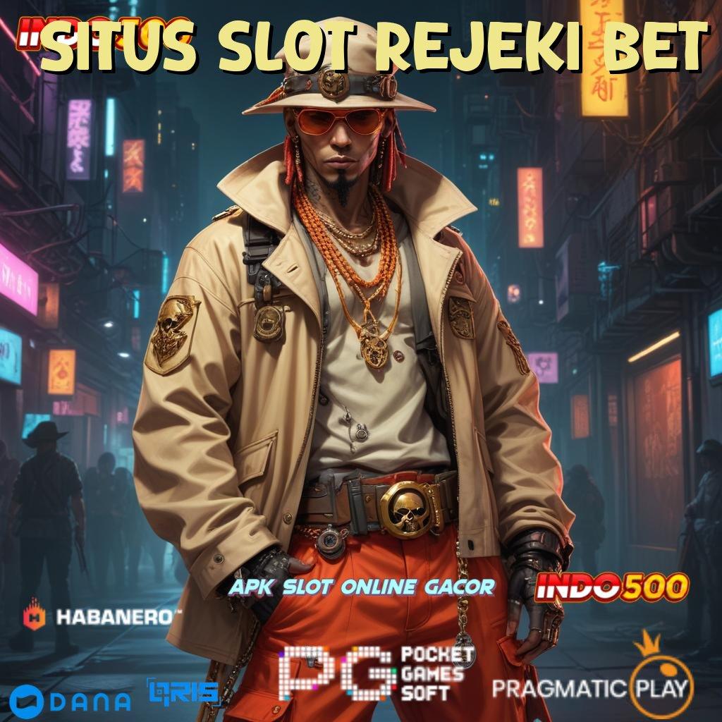 Situs Slot Rejeki Bet