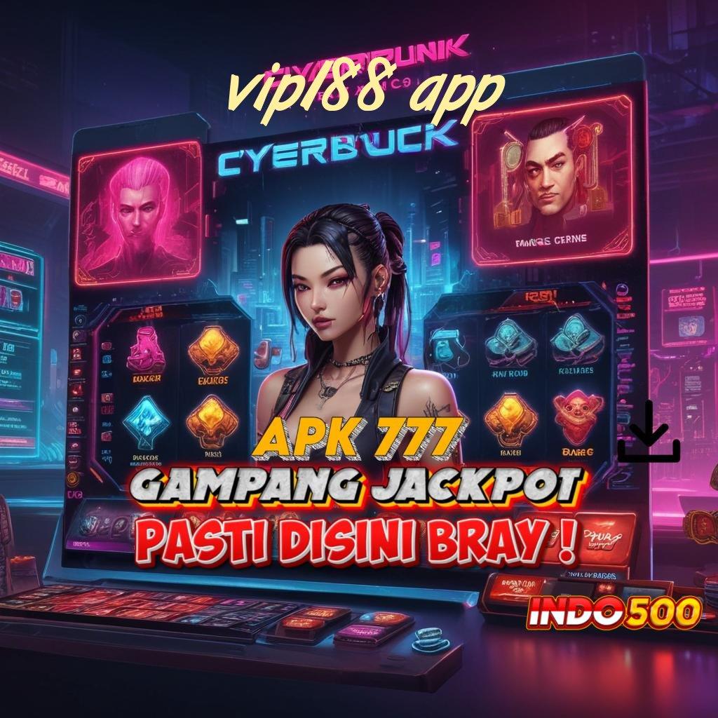 VIP188 APP ➿ rezeki berputar dalam seri baru depo tanpa ribet sama sekali