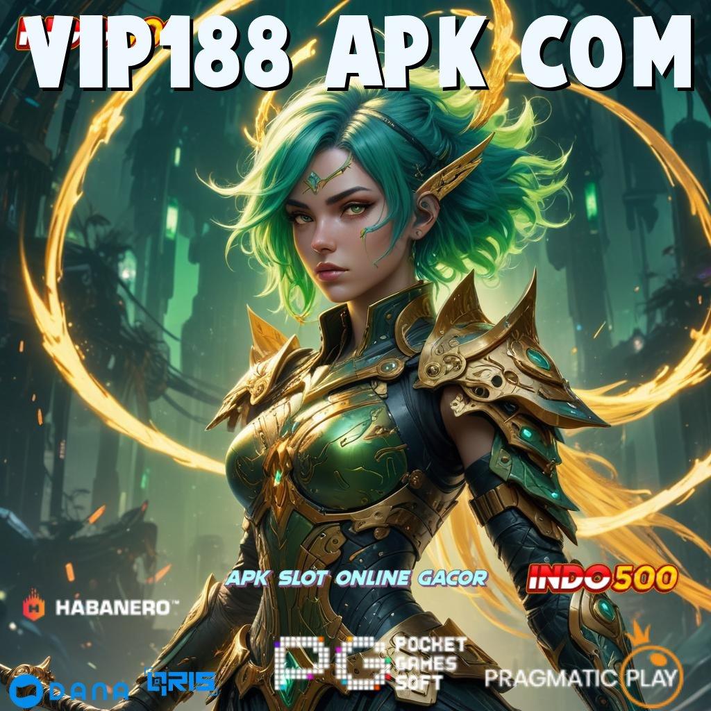 VIP188 APK COM : saluran akses mesin sultan langsung cuan hari ini