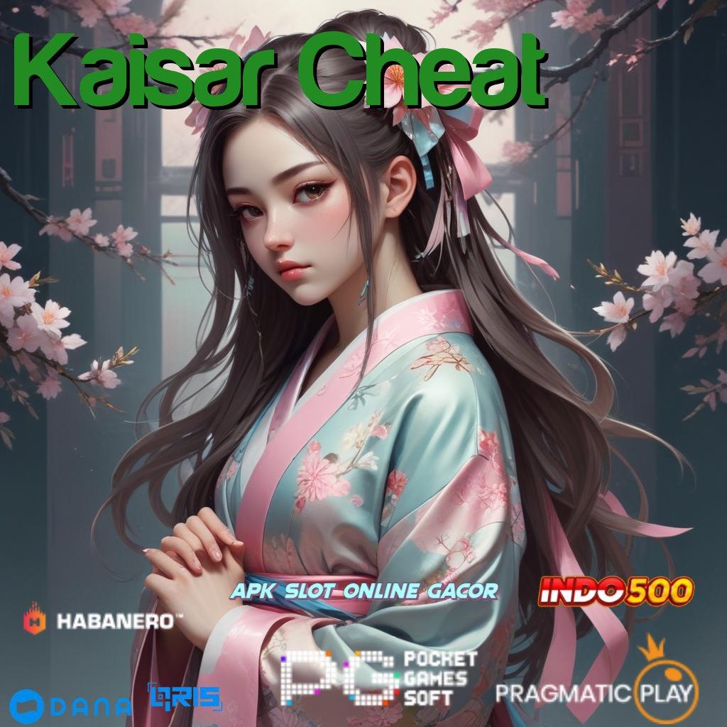 Kaisar Cheat