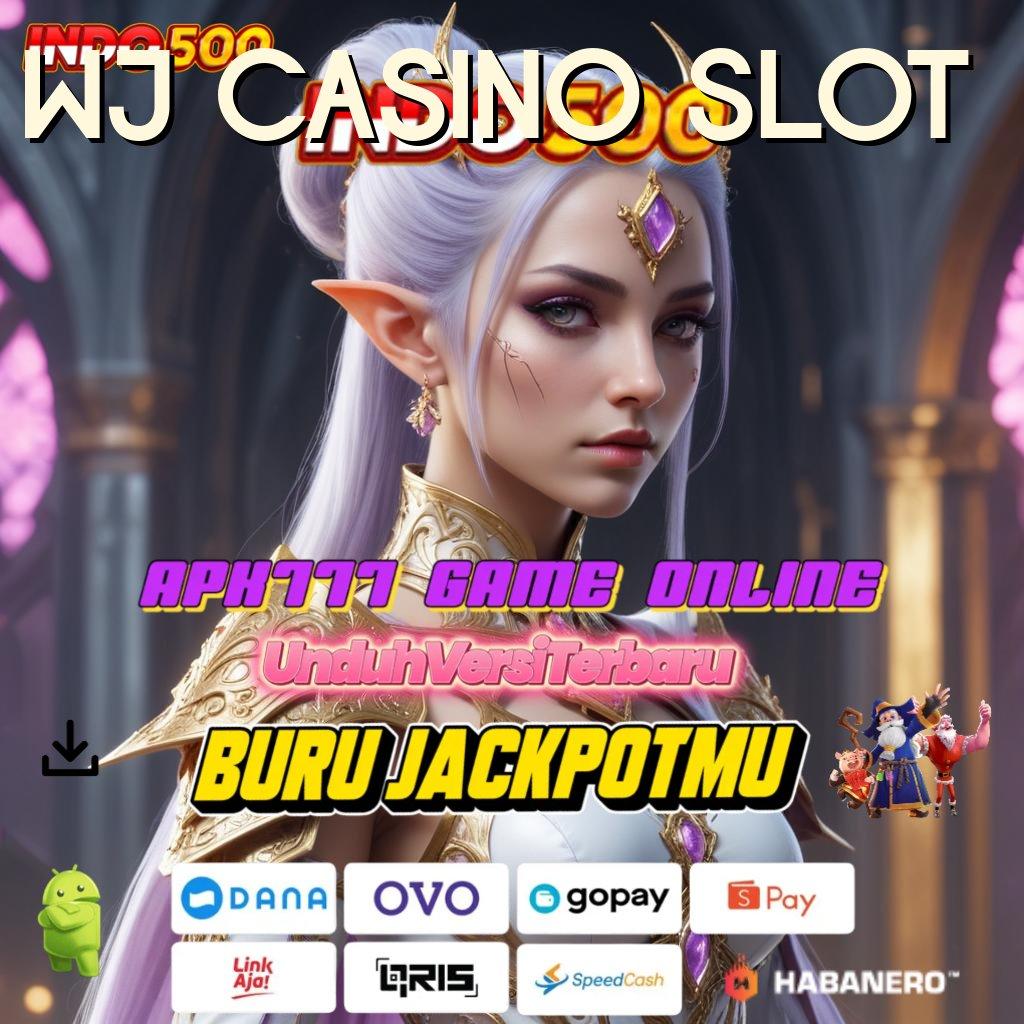 WJ CASINO SLOT 🔥 Keberhasilan Tak Terhalangi Slot Game Tanpa Deposit Apk