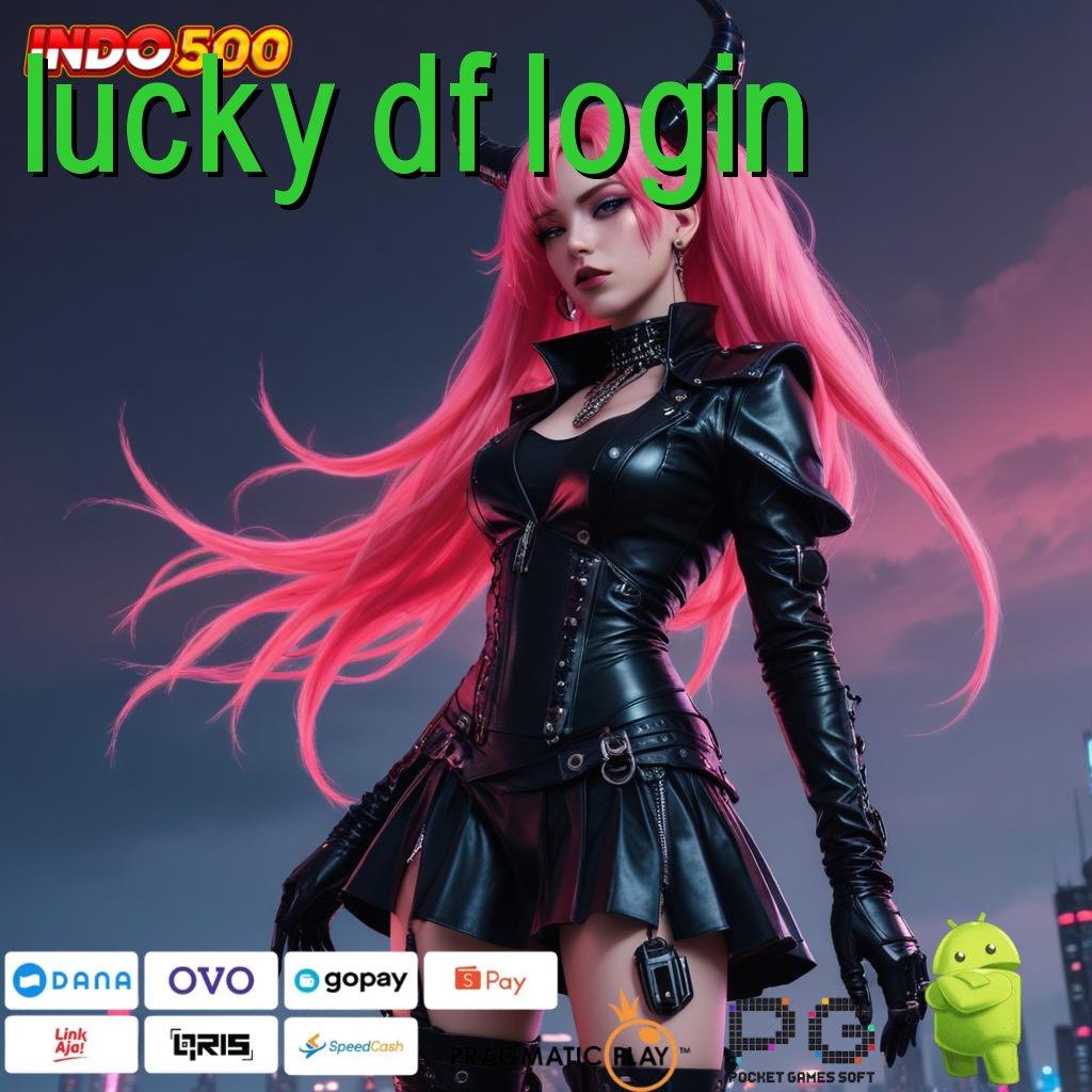 LUCKY DF LOGIN Prioritas Baru Spin Untung Maksimal Instan