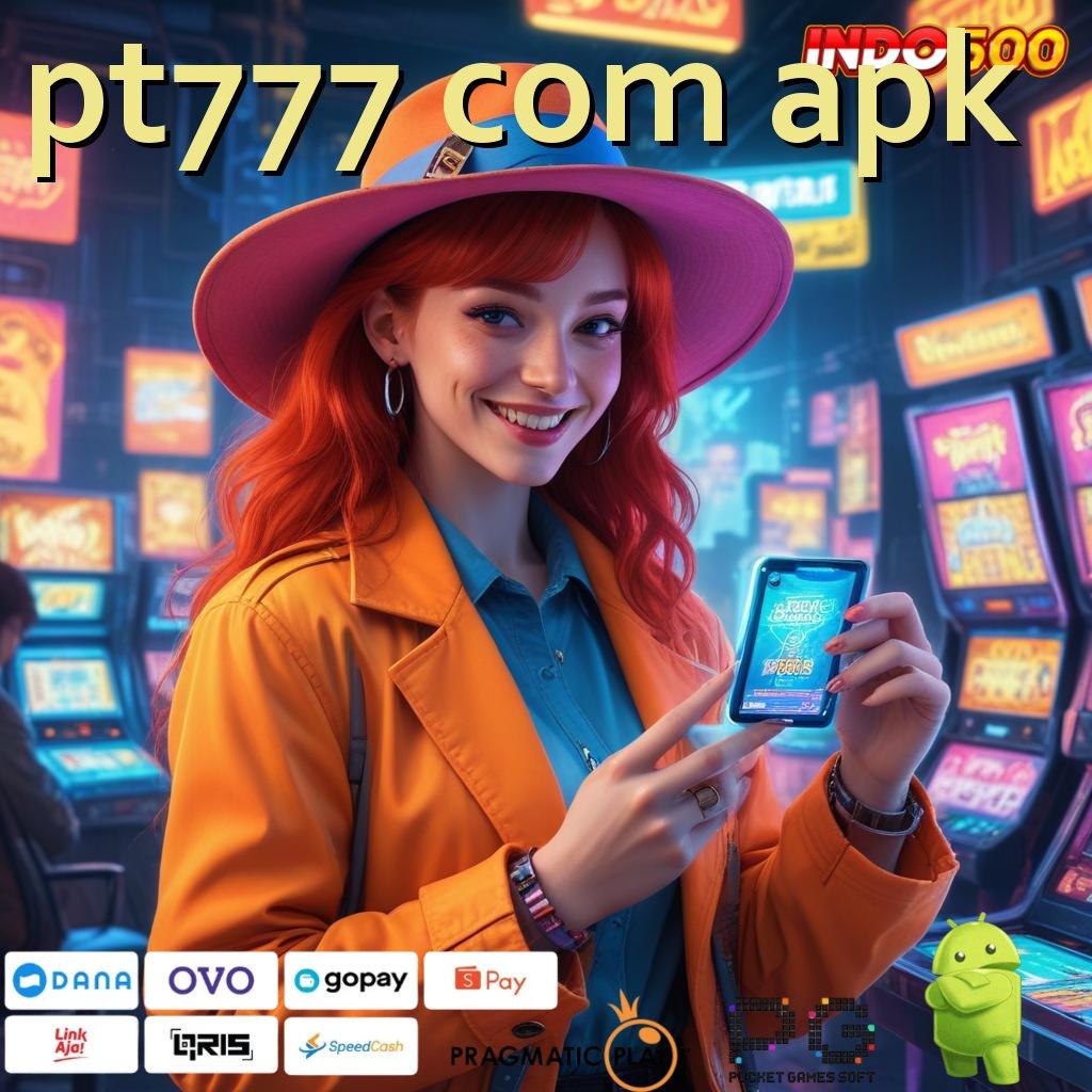 PT777 COM APK APK Bonus RTP Tinggi 2025 Terminal