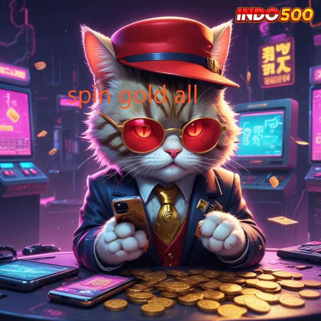 SPIN GOLD ALL ➜ tempat berkumpul gamer dengan jackpot maksimal