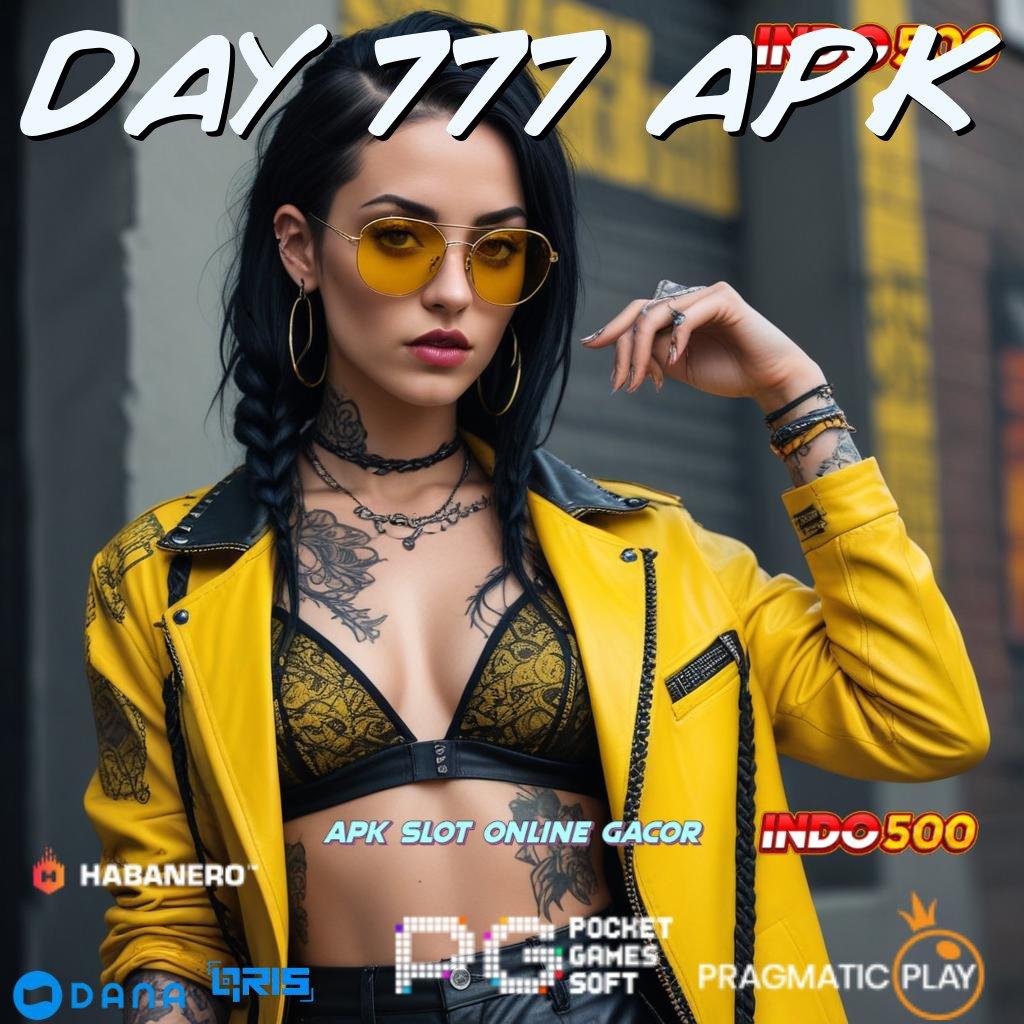 DAY 777 APK 🚀 Versi Terbaru Android iOS RTP Fondasi