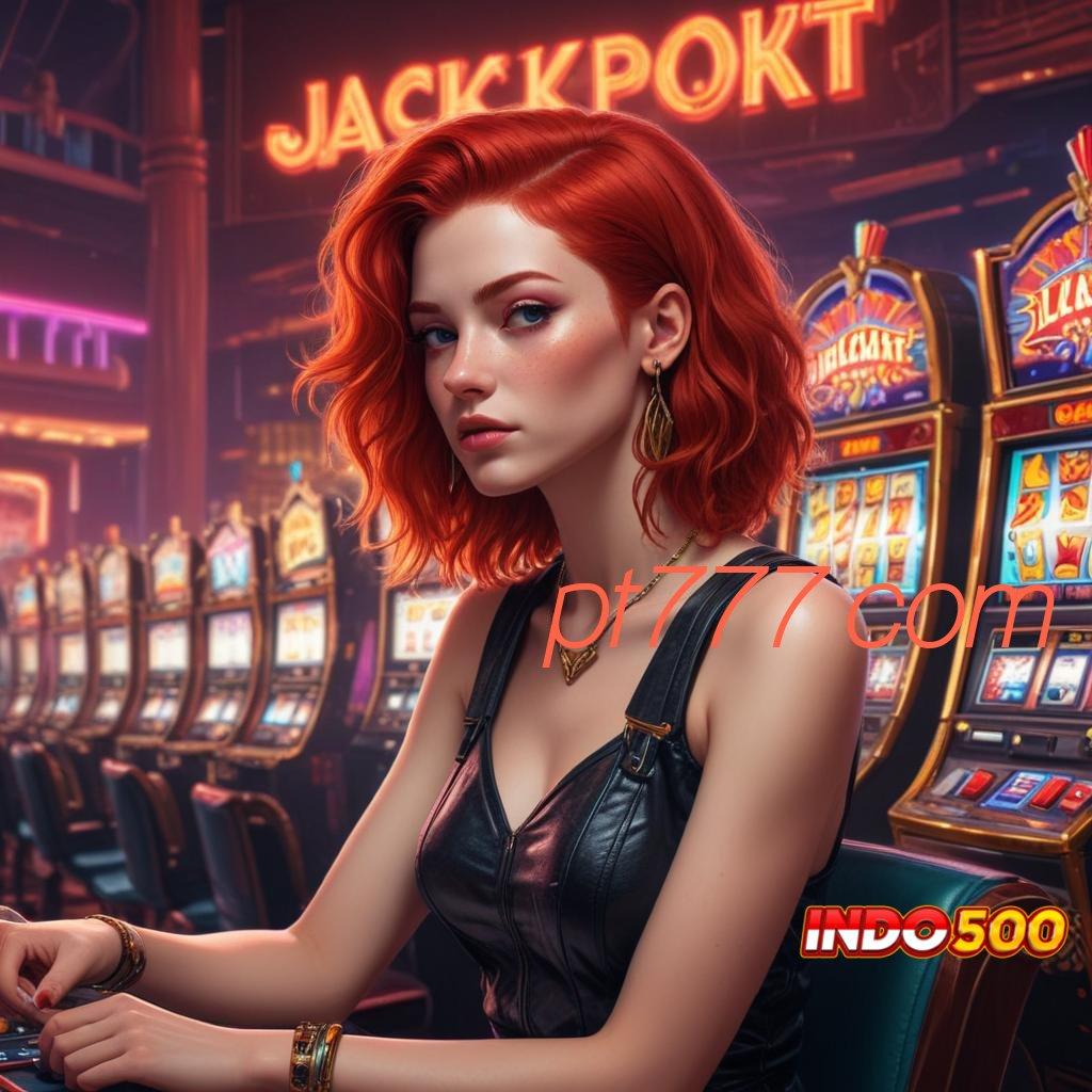 PT777 COM ✅ Jackpot Besar Hari Ini Dengan Login Praktis