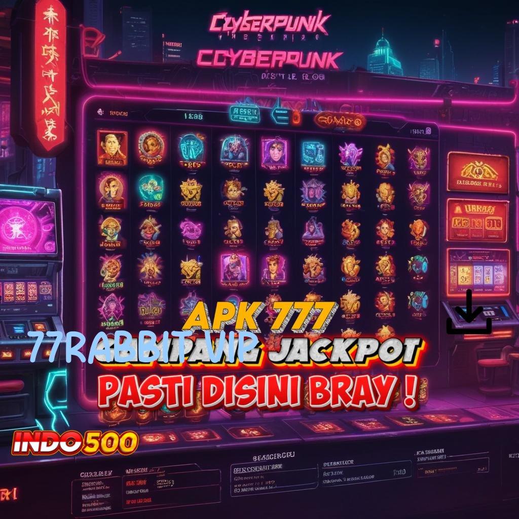 77RABBIT VIP Layanan APK Versi Terkini Mekanisme Kerja