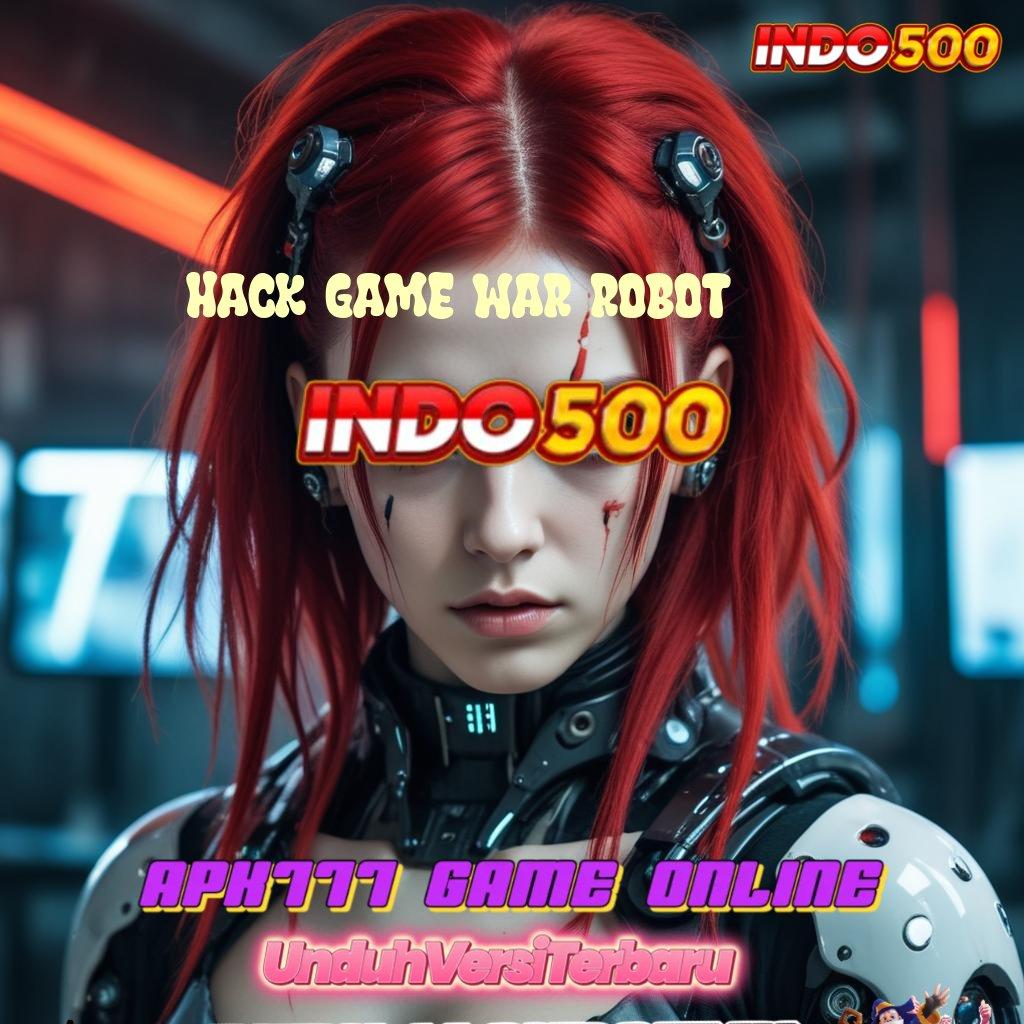 HACK GAME WAR ROBOT ⚡ Deposit Mandiri 10K Untuk Wd Minimal Langsung