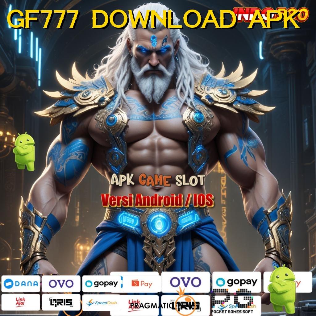 GF777 DOWNLOAD APK auto scatter langsung wd dengan cepat