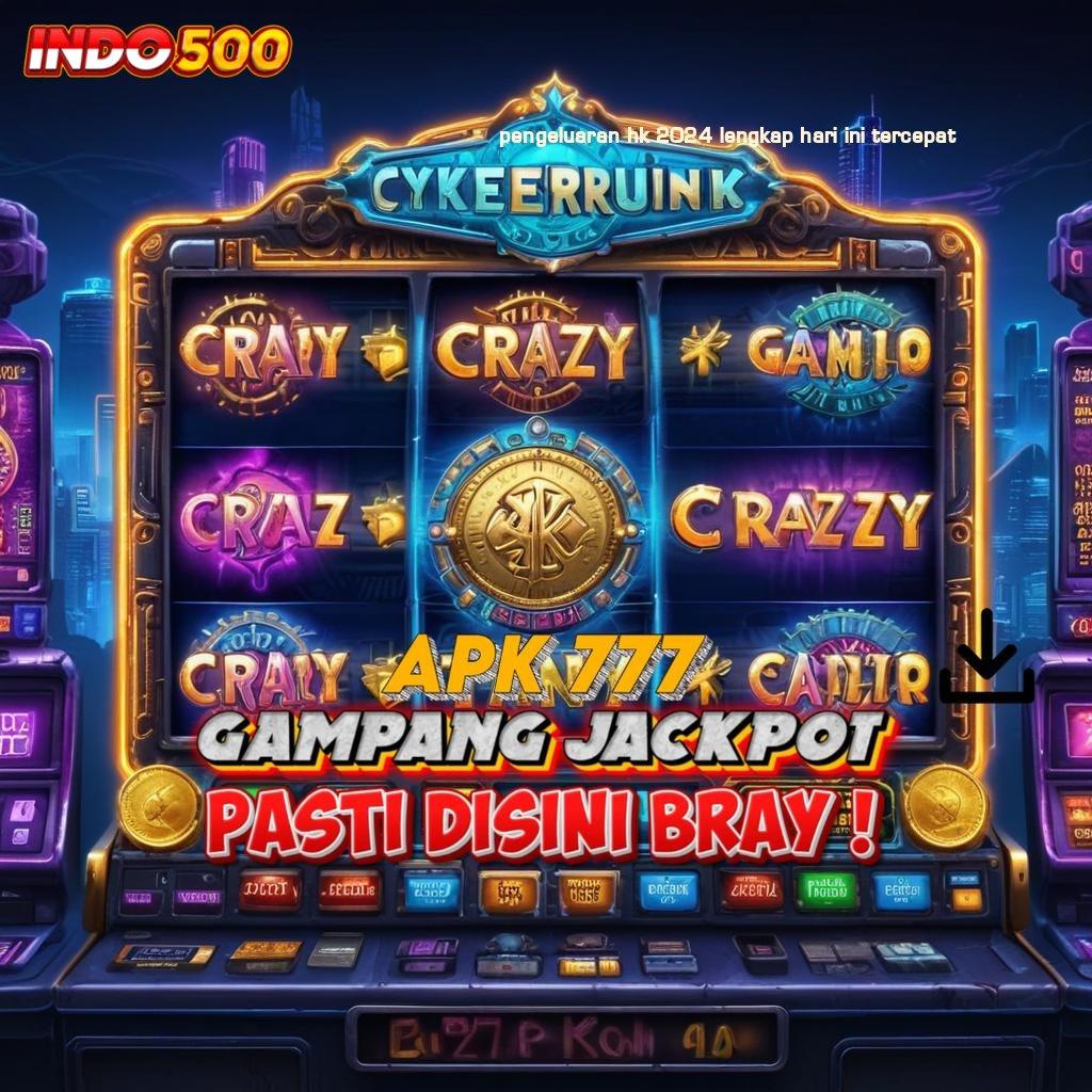 PENGELUARAN HK 2024 LENGKAP HARI INI TERCEPAT spin jackpot hoki tanpa tanding sama sekali