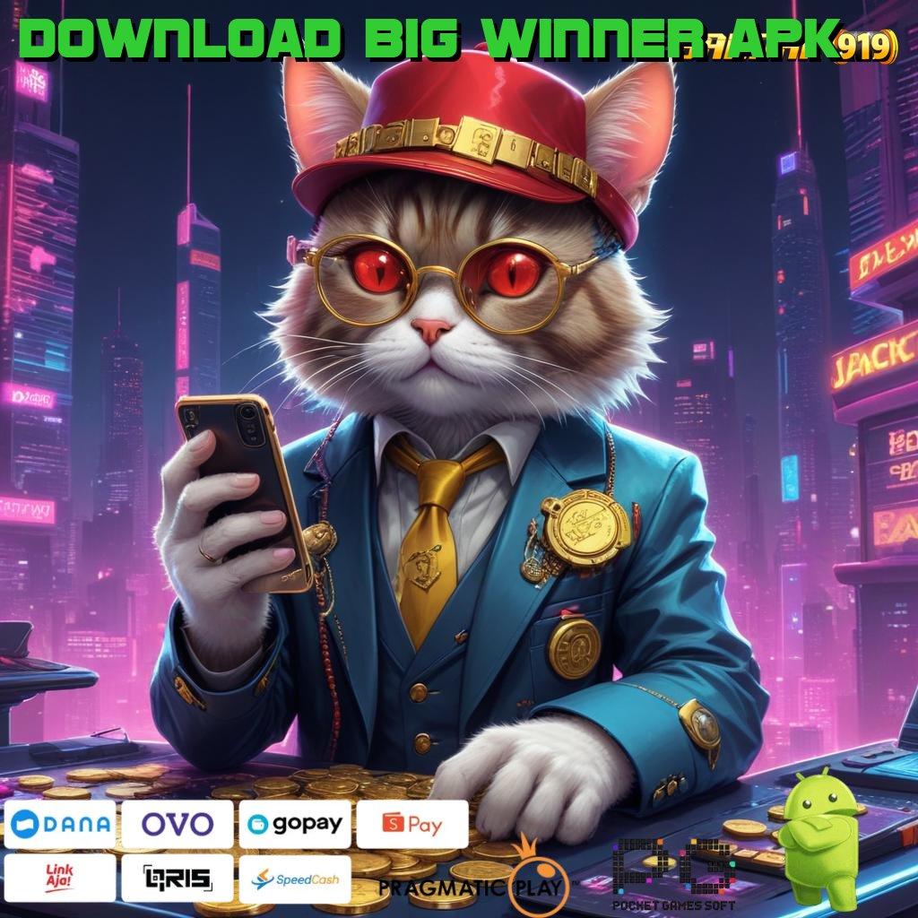 DOWNLOAD BIG WINNER APK : Rezeki Melimpah Setiap Hari Dengan Slot Bonus