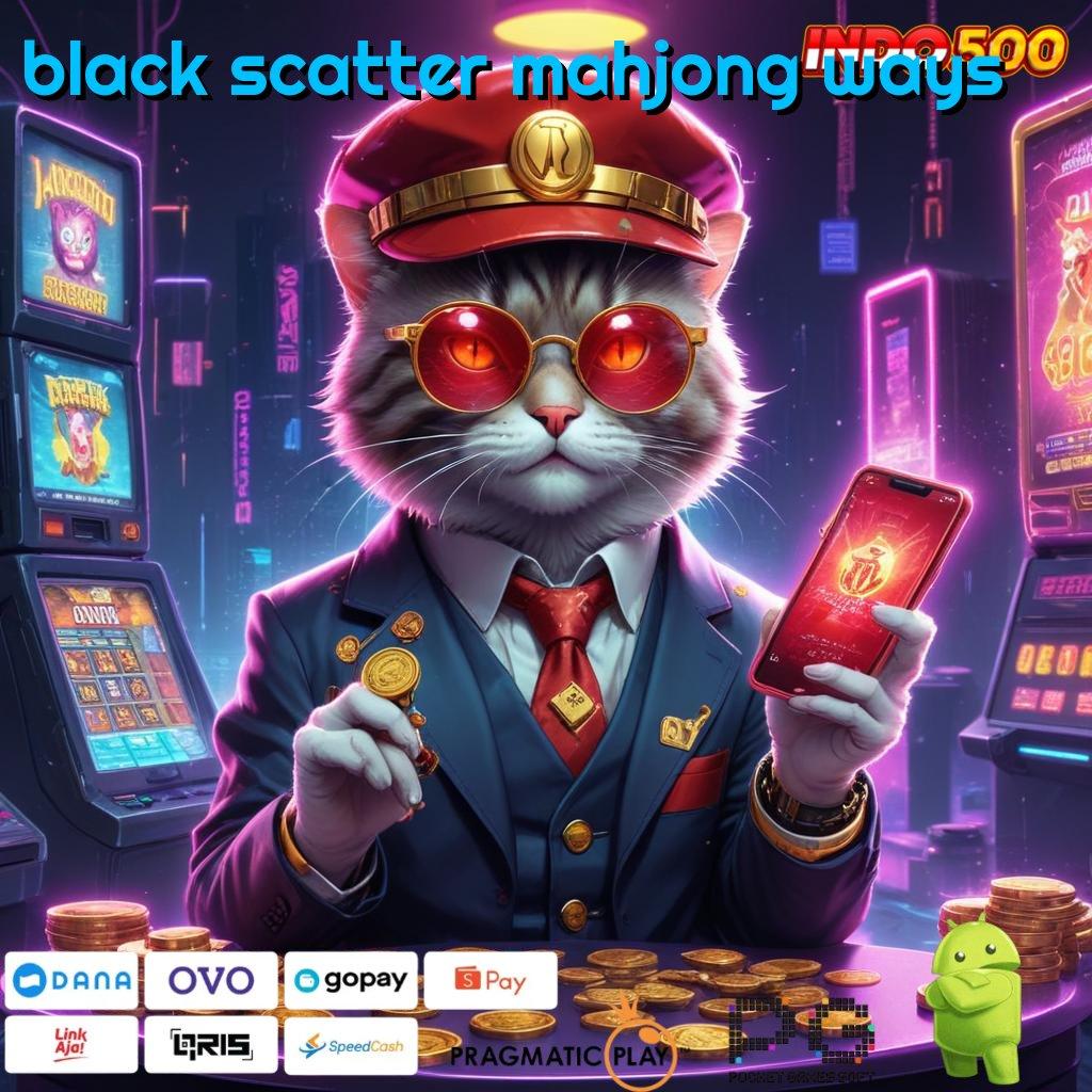 BLACK SCATTER MAHJONG WAYS sarana digital rangka kerja ekosistem sarana operasional panggung