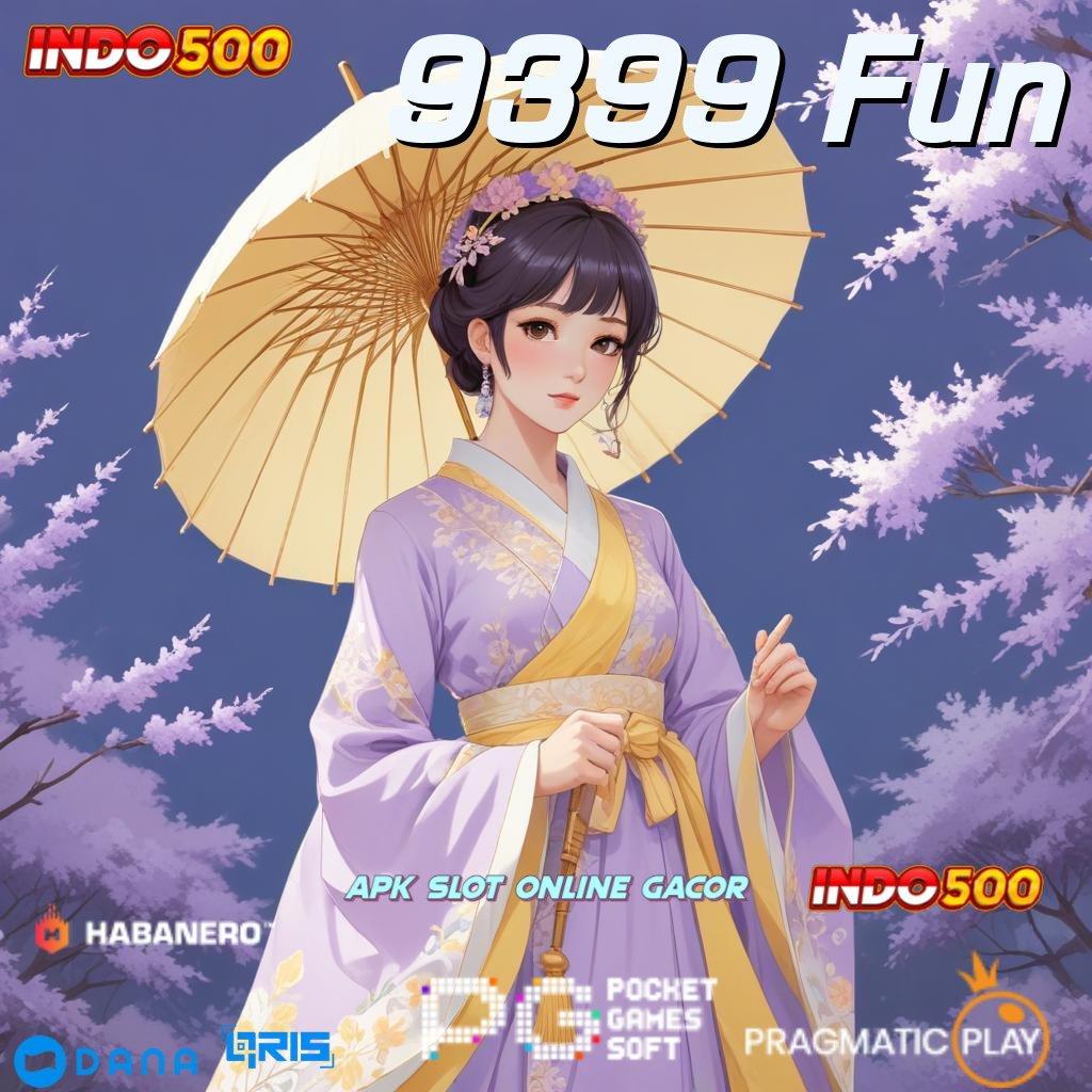 9399 Fun