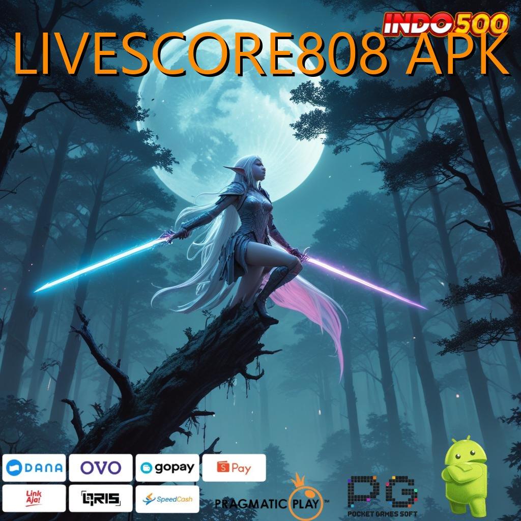 LIVESCORE808 APK > kaya pasti gabung portal kreatif terpercaya