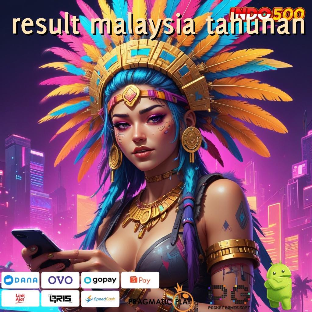 RESULT MALAYSIA TAHUNAN tanpa kekangan, jackpot terkini dengan untung maksimal