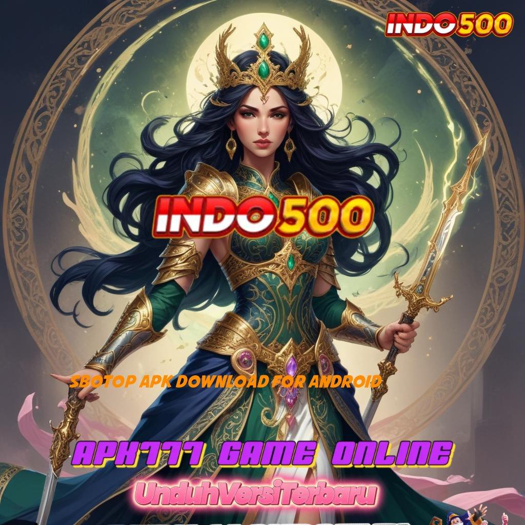 SBOTOP APK DOWNLOAD FOR ANDROID 💥 Unduh Game Gampang Duit Nambah Tanpa Pusing