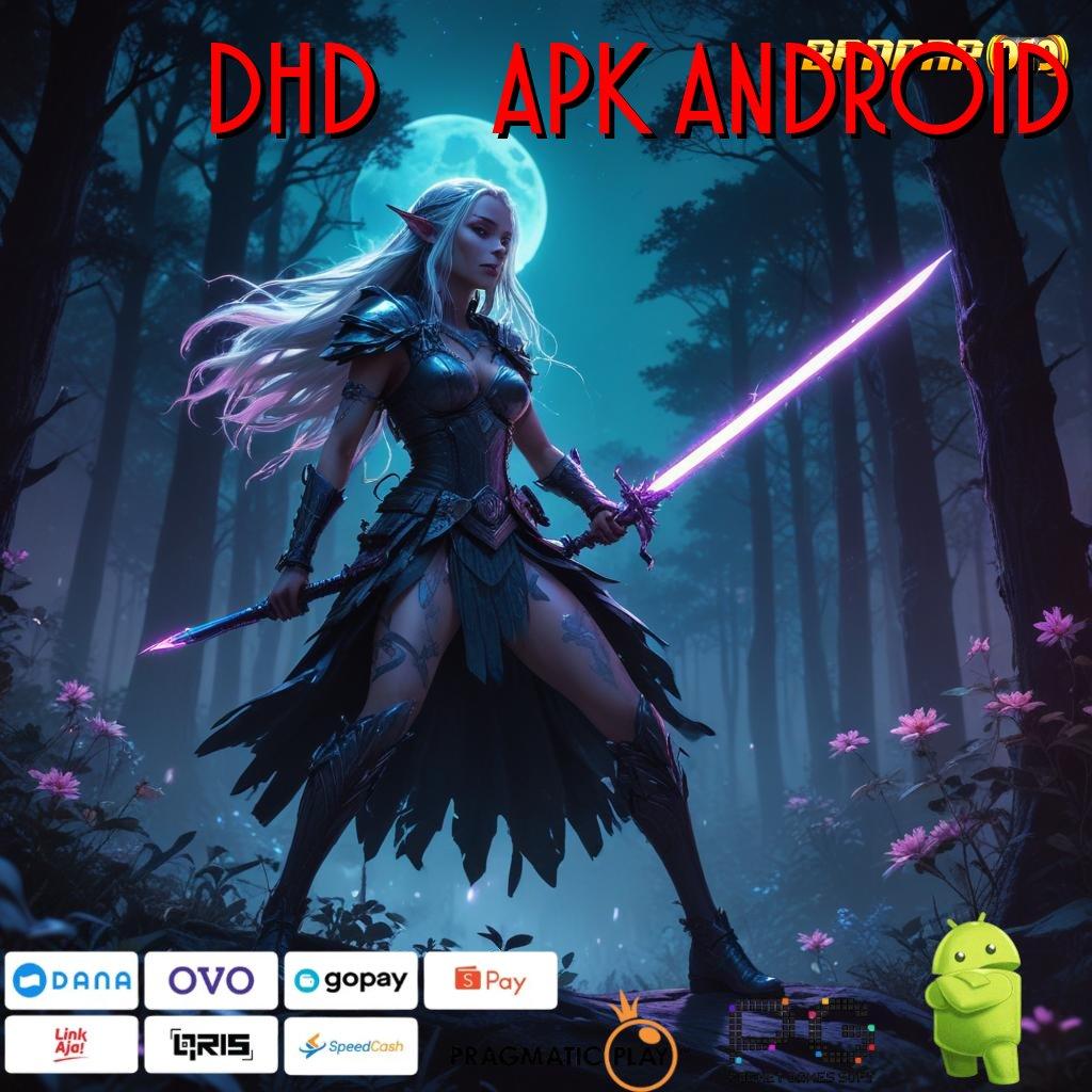 DHD738 APK ANDROID @ produktif tanpa ribet mesin langsung maxwin