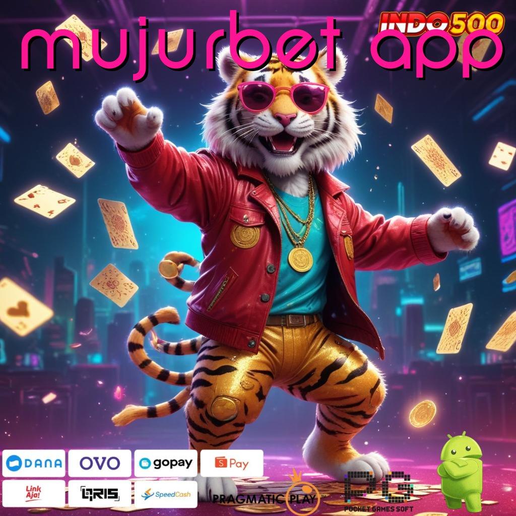 MUJURBET APP Event Mega Bonus Langsung Untung Tanpa Ribet