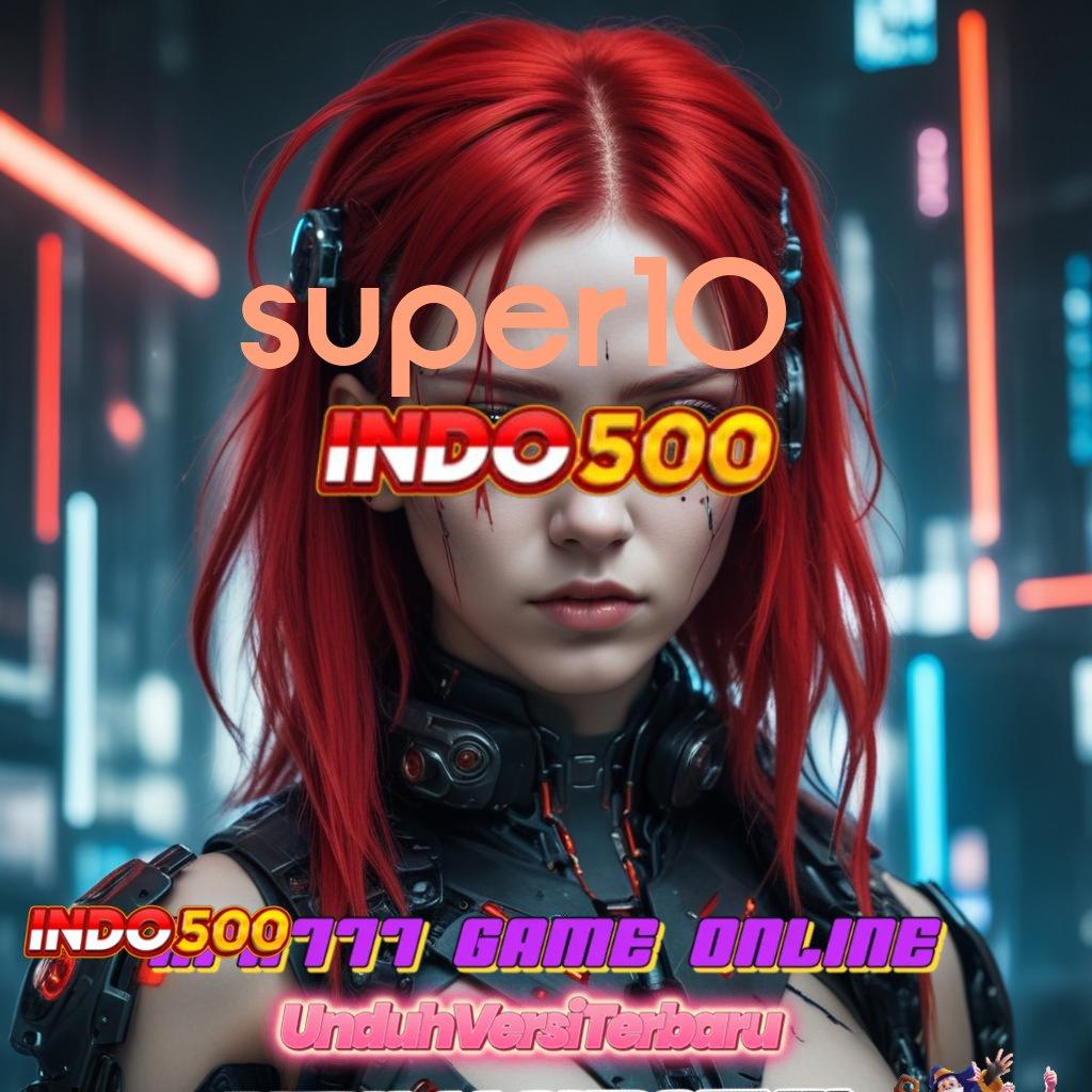 SUPER10 ↦ Slot Yang Lagi Gacor room jackpot langsung meja jp!