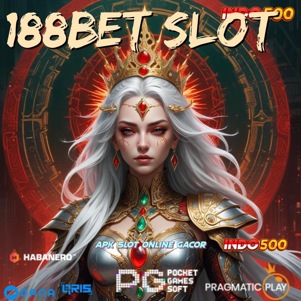 188BET SLOT 🔥 pasti untung dalam spin cepat scatter auto jaminan maksimal