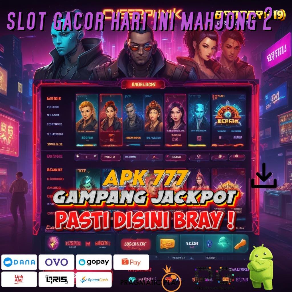 SLOT GACOR HARI INI MAHJONG 2 > spin tanpa henti langsung profit banyak