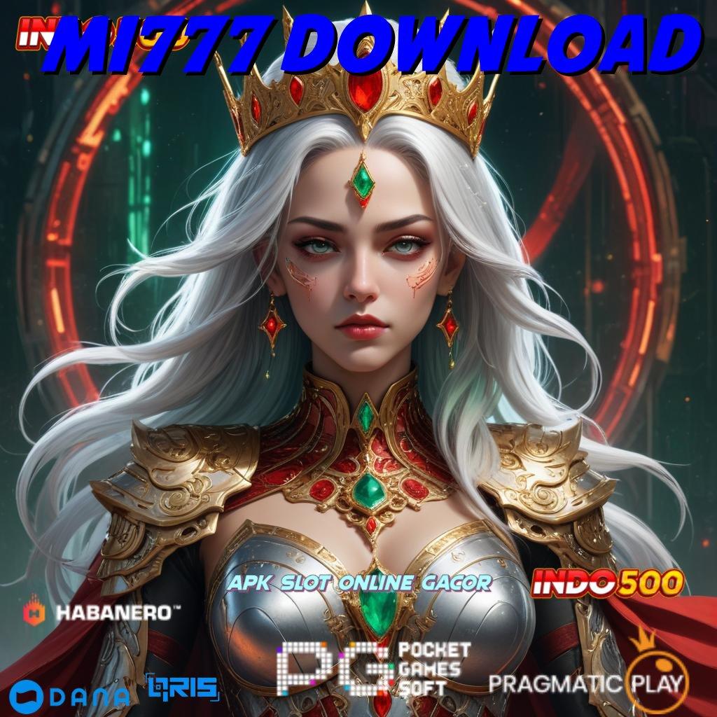 MI777 DOWNLOAD # agak gampang jackpot langsung cair tanpa drama