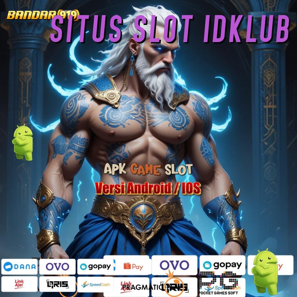 SITUS SLOT IDKLUB , deposit tanpa potongan idr 25