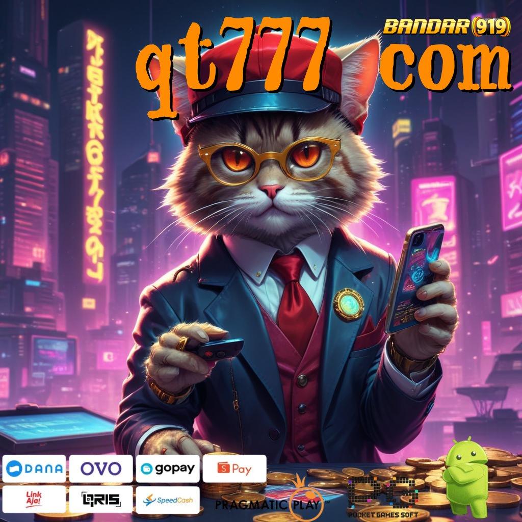 QT777 COM # Unduh Bonus Valid Android Langsung