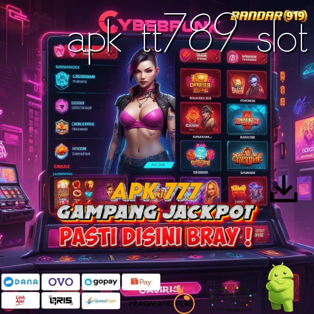 APK TT789 SLOT : Menyusul? Jangan Ketinggalan! Pasti Menang Telak!