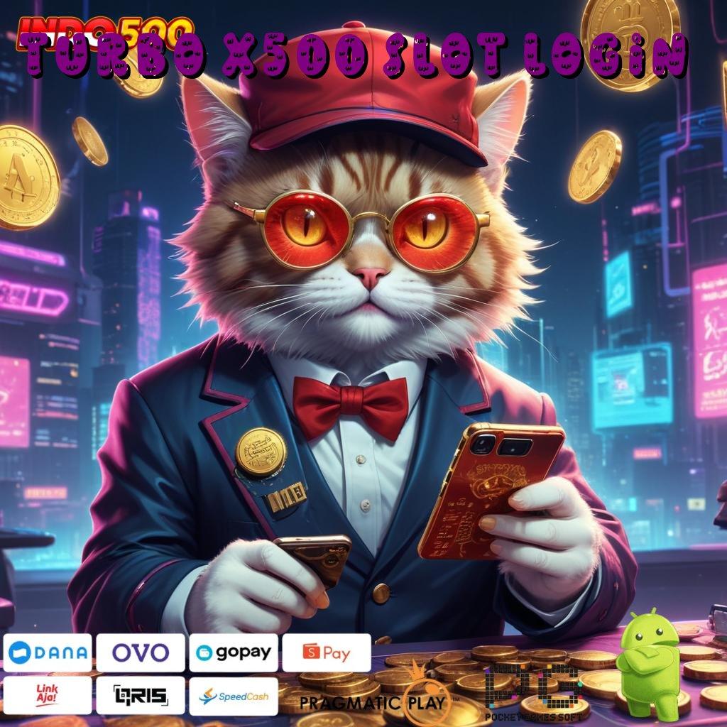 TURBO X500 SLOT LOGIN Versi Jackpot Instan Terpercaya