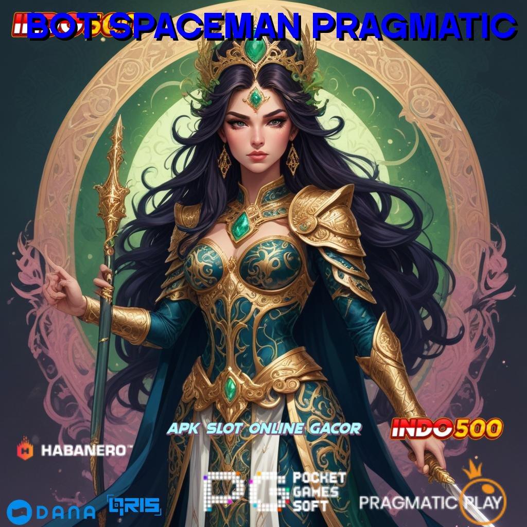 BOT SPACEMAN PRAGMATIC → Depo Bri 10 000 New Member 100 Bebas IP