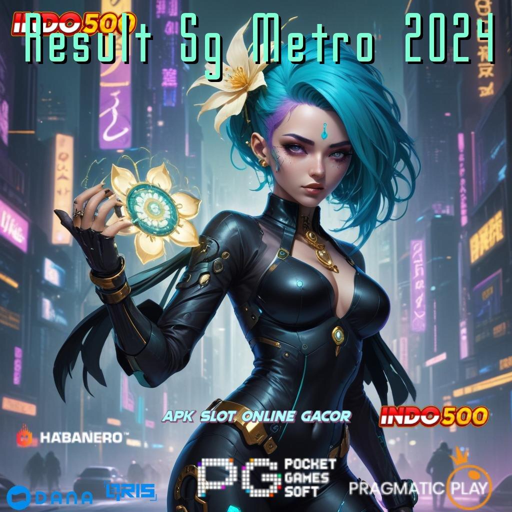 Result Sg Metro 2024