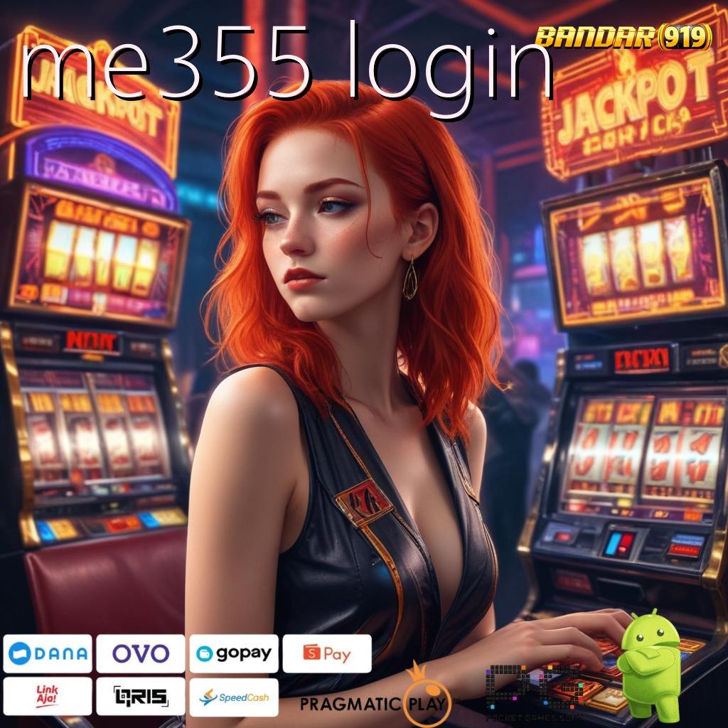 ME355 LOGIN : model terbaru cocok banget info teruji