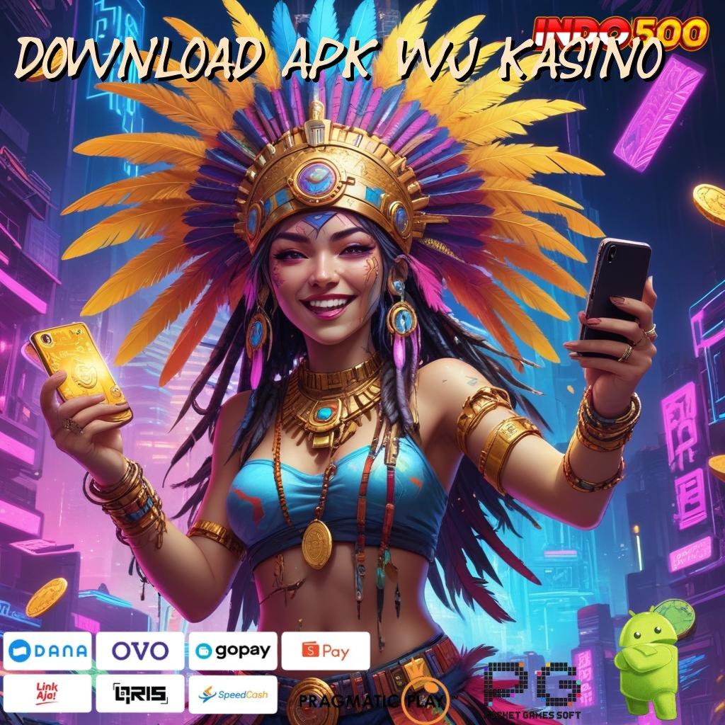 DOWNLOAD APK WJ KASINO bonus andal permainan selalu sepadan!