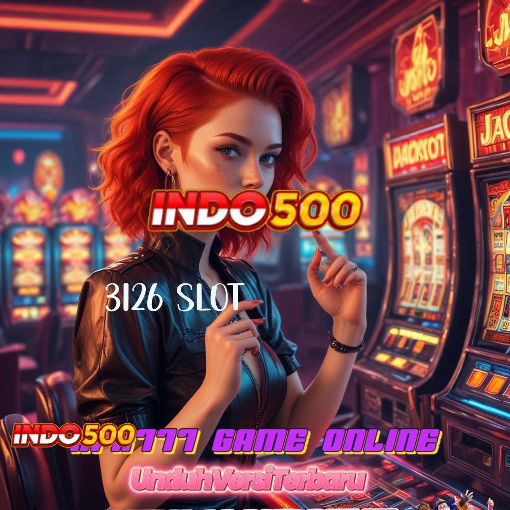 3126 SLOT ✅ begini kabar resmi