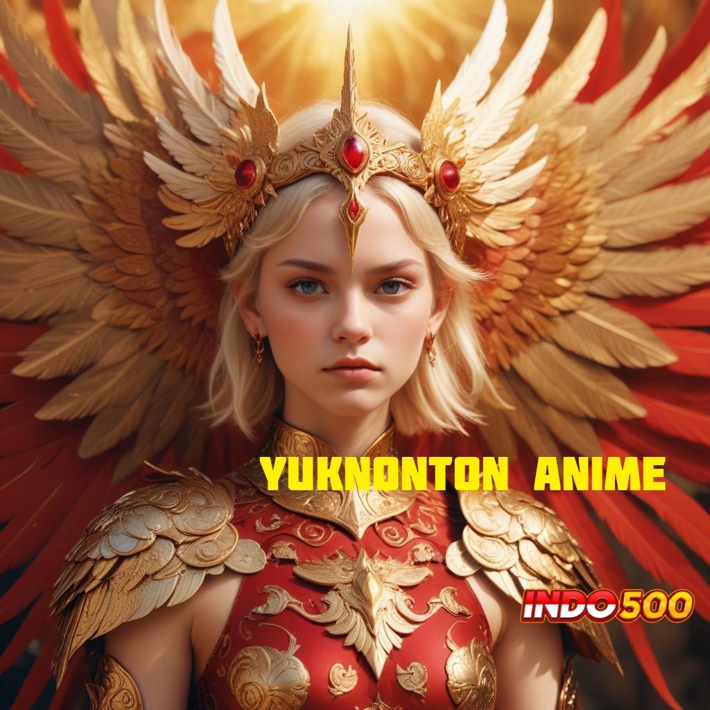 YUKNONTON ANIME ® mesin baru profit besar tanpa hambatan